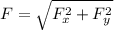 F = \sqrt{F_x^2+F_y^2}