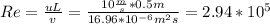 Re=\frac{uL}{v}=\frac{10\frac{m}{s}*0.5m}{16.96*10^{-6}\rfac{m^{2}}{s}}=2.94*10^{5}