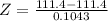 Z = \frac{111.4 - 111.4}{0.1043}