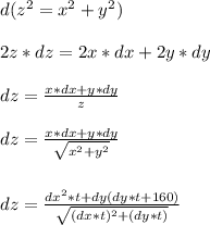 d(z^2=x^2+y^2)\\\\2z*dz=2x*dx+2y*dy\\\\dz=\frac{x*dx+y*dy}{z}\\\\dz=\frac{x*dx+y*dy}{\sqrt{x^2+y^2}}\\\\\\dz=\frac{dx^2*t+dy(dy*t+160)}{\sqrt{(dx*t)^2+(dy*t)}}