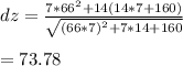 dz=\frac{7*66^2+14(14*7+160)}{\sqrt{(66*7)^2+7*14+160}}\\\\=73.78