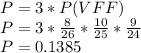 P = 3*P(VFF)\\P=3*\frac{8}{26} *\frac{10}{25} *\frac{9}{24}\\P=0.1385