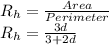 R_{h} = \frac{Area}{Perimeter} \\R_{h} = \frac{3d}{3 + 2d}\\