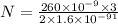 N=\frac{260\times 10^{-9}\times 3}{2\times 1.6\times 10^{-91}}