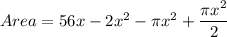 Area = 56x-2x^{2}-\pi x^{2}+ \dfrac{\pi x^{2}}{2}