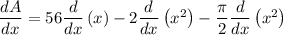 \dfrac{dA}{dx}=56\dfrac{d}{dx}\left(x\right)-2\dfrac{d}{dx}\left ( x^{2} \right )-\dfrac{\pi}{2}\dfrac{d}{dx}\left (x^{2}\right )