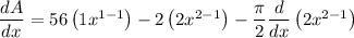 \dfrac{dA}{dx}=56\left(1x^{1-1}\right)-2\left(2x^{2-1}\right)- \dfrac{\pi}{2}\dfrac{d}{dx}\left (2x^{2-1}\right )