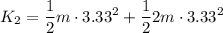 \displaystyle K_2=\frac{1}{2}m\cdot 3.33^2+\frac{1}{2}2m\cdot 3.33^2