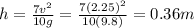 h=\frac{7v^2}{10g}=\frac{7(2.25)^2}{10(9.8)}=0.36 m