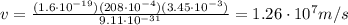 v=\frac{(1.6\cdot 10^{-19})(208\cdot 10^{-4})(3.45\cdot 10^{-3})}{9.11\cdot 10^{-31}}=1.26\cdot 10^7 m/s