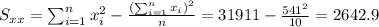 S_{xx}=\sum_{i=1}^n x^2_i -\frac{(\sum_{i=1}^n x_i)^2}{n}=31911-\frac{541^2}{10}=2642.9