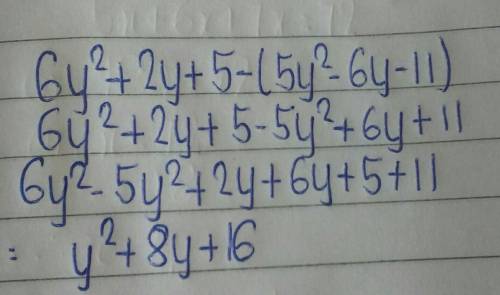 Subtract 5y^ -6y -11 from 6y^+2y+5