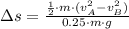 \Delta s = \frac{\frac{1}{2}\cdot m \cdot (v_{A}^{2}-v_{B}^{2}) }{0.25\cdot m \cdot g}