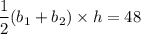 $\frac{1}{2} (b_1+b_2)\times h= 48
