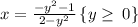 x=\frac{-y^2-1}{2-y^2}\space\left\{y\ge \:0\right\}