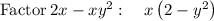 \mathrm{Factor}\:2x-xy^2:\quad x\left(2-y^2\right)