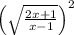 \left(\sqrt{\frac{2x+1}{x-1}}\right)^2