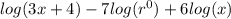 log(3x+4) - 7 log(r^{0}) +6log(x)