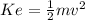 Ke=\frac{1}{2}mv^2