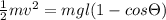 \frac{1}{2}mv^2=mgl(1-cos\Theta )