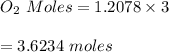 O_2 \ Moles=1.2078\times 3\\\\=3.6234\ moles