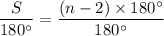 $\frac{S}{180^{\circ}}=\frac{(n-2) \times 180^{\circ}}{180^{\circ}}