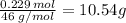 \frac{0.229\, mol}{46 \;g/mol} = 10.54 g