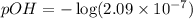 pOH=-\log (2.09\times 10^{-7})