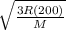 \sqrt{\frac{3R(200)}{M}}