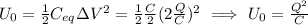U_{0}=\frac{1}{2}C_{eq} \Delta V^{2}=\frac{1}{2}\frac{C}{2}(2\frac{Q}{C})^{2}  \ \Longrightarrow\ U_{0}=\frac{Q^{2}}{C}