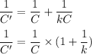 \dfrac{1}{C'}=\dfrac{1}{C}+\dfrac{1}{ k C}\\\\\dfrac{1}{C'}=\dfrac{1}{C} \times (1+\dfrac{1}{ k })
