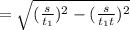 = \sqrt{(\frac{s}{t_1})^2-(\frac{s}{t_1t})^2  }