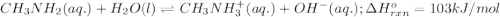 CH_3NH_2(aq.)+H_2O(l)\rightleftharpoons CH_3NH_3^+(aq.)+OH^-(aq.);\Delta H^o_{rxn}=103kJ/mol