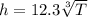 h=12.3\sqrt[3]{T}