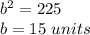 b^2=225\\b=15\ units