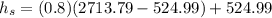 h_s = (0.8)(2713.79-524.99)+524.99