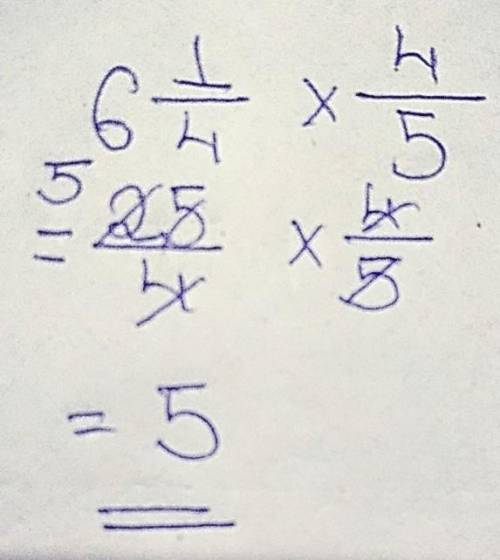 Multiply and simplifly this is fractions 6 1\4 x 4\5