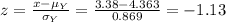 z=\frac{x-\mu_{Y}}{\sigma_{Y}}=\frac{3.38-4.363}{0.869}=-1.13