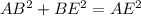 AB^{2} +BE^{2} =AE^{2}