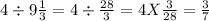 4\div9\frac{1}{3}=4\div\frac{28}{3} =4 X \frac{3}{28} =\frac{3}{7}