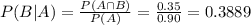 P(B|A) = \frac{P(A \cap B)}{P(A)} = \frac{0.35}{0.90} = 0.3889