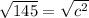 \sqrt{145}= \sqrt{c^{2}}