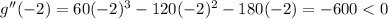 g''(-2)=60(-2)^{3}-120(-2)^{2}-180(-2)=-600