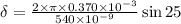 \delta = \frac{2 \times \pi \times 0.370 \times 10^{-3} }{540 \times 10^{-9} } \sin 25