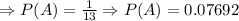 \Rightarrow P(A)=\frac{1}{13}\Rightarrow P(A)=0.07692