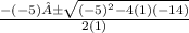 \frac{-(-5) ± \sqrt{(-5)^{2} - 4(1)(-14)}}{2(1)}