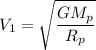 V_1 = \sqrt{\dfrac{GM_p}{R_p}}