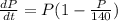 \frac{dP}{dt} = P(1-\frac{P}{140})