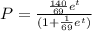 P = \frac{\frac{140}{69}e^{t}}{(1+\frac{1}{69}e^{t})}