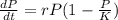 \frac{dP}{dt} = rP(1-\frac{P}{K})